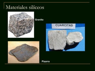 Materiales silíceos
Granito
Pizarra
 