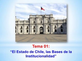 01 Las Bases de la Institucionalidad de Chile | PPTX