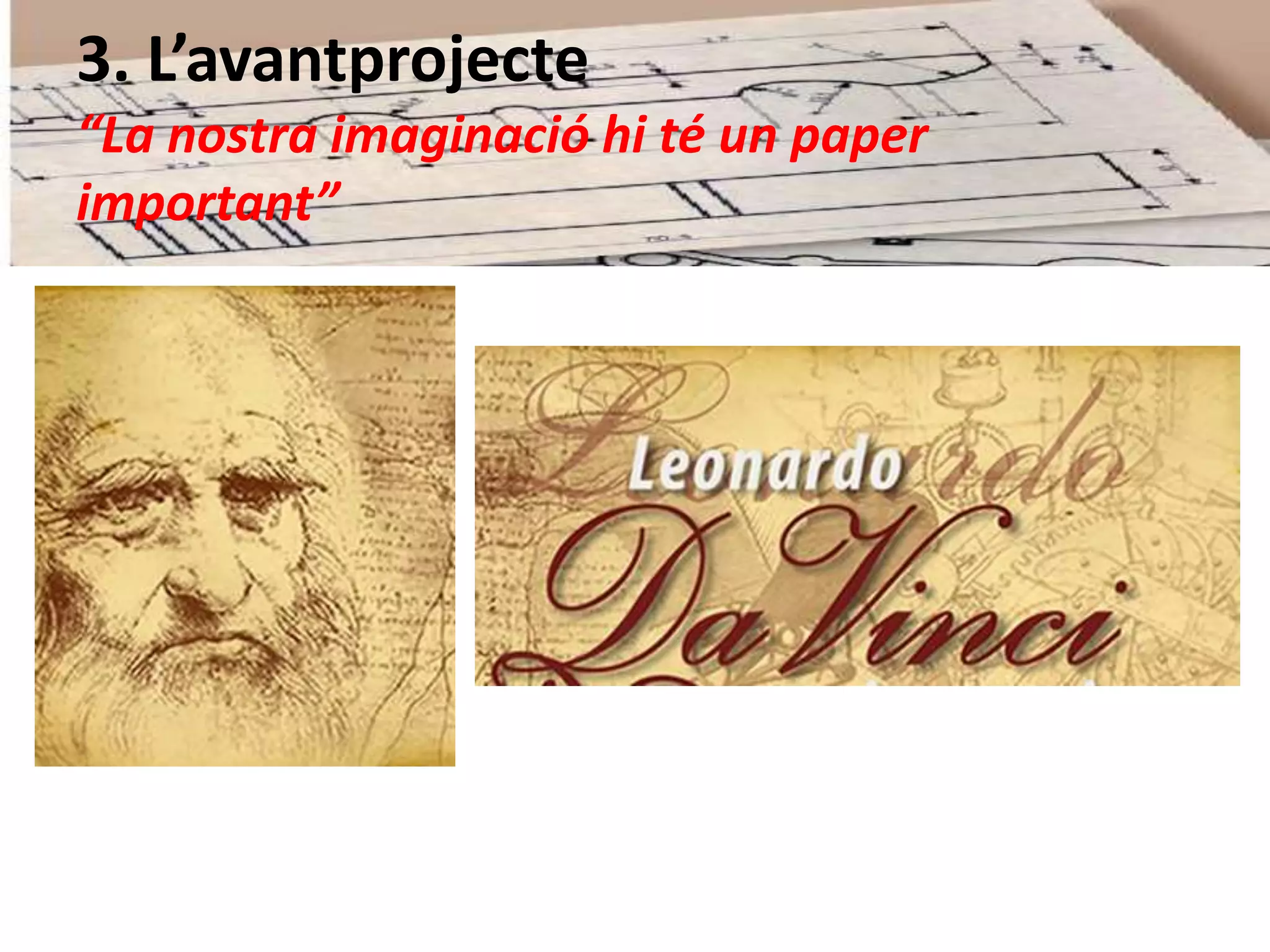 3. L’avantprojecte 
“La nostra imaginació hi té un paper 
important” 
 