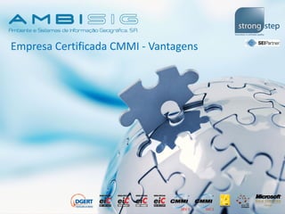 Empresa Certificada CMMI - Vantagens
 