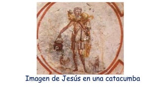 Imagen de Jesús en una catacumba
 