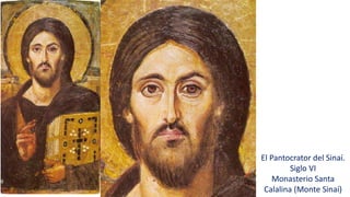 El Pantocrator del Sinaí.
Siglo VI
Monasterio Santa
Calalina (Monte Sinaí)
 