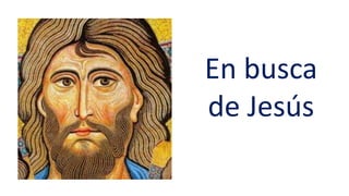 En busca
de Jesús
 