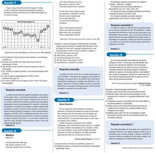 Uma meta existe para ser um alvo,                                                 (B) substituição de palavras por sinônimos como “lúgubre” e
     Questão 17                                                                        Mas quando o poeta diz: “Meta”                                                 “morbidez”, “melancolia” e “nostalgia”.
                                                                                       Pode estar querendo dizer o inatingível                                           (C) emprego de pronomes pessoais, possessivos e
      A figura a seguir trata da “taxa de desocupação” no Brasil,
                                                                                                                                                                      demonstrativos: “sua”, “seu”, “esse”, “nosso”, “ele”.
    ou seja, a proporção de pessoas desocupadas em relação à
                                                                                       Por isso não se meta a exigir do poeta                                            (D) emprego de diversas conjunções subordinativas que articulam
    população economicamente ativa de uma determinada região em
                                                                                       Que determine o conteúdo em sua lata                                           as orações e períodos que compõem o texto.
    um recorte de tempo.
                                                                                       Na lata do poeta tudonada cabe,                                                   (E) emprego de expressões que indicam sequência,
                                                                                       Pois ao poeta cabe fazer                                                       progressividade, como “iminência”, “sempre”, “depois”.
                                                                                       Com que na lata venha caber
                                                                                       O incabível
                                                                                                                                                                         Resposta comentada (*)
                                                                                       Deixe a meta do poeta não discuta,                                                A coesão é revelada por meio de marcas linguísticas presen-
                                                                                       Deixe a sua meta fora da disputa                                               tes na estrutura sequencial do texto. Ela estabelece a relação
                                                                                       Meta dentro e fora, lata absoluta                                              semântica entre elementos do texto que são cruciais para a sua
                                                                                       Deixe-a simplesmente metáfora.                                                 interpretação. Nesse sentido, como os pronomes pessoais são
                                                                                                                                                                      palavras que têm sua carga semântica plena apenas quando re-
                                                                                        Disponível em: http://www.letras.terra.com.br. Acesso em: 5 fev. 2009.        lacionadas a um substantivo, significa que nunca têm autonomia
                                                                                                                                                                      e, por referir-se a outro termo, tornam-se peça fundamental na
                                                                                A metáfora é a figura de linguagem identificada pela comparação                       arquitetura de um texto.
                                                                                   subjetiva, pela semelhança ou analogia entre elementos. O texto
                                                                                   de Gilberto Gil brinca com a linguagem remetendo-nos a essa                           Gabarito: C
                                                                                   conhecida figura. O trecho em que se identifica a metáfora é:
      Disponível em: http://www.ibge.gov.br. Acesso em: abr. 2009 (adaptado).   (A) “Uma lata existe para conter algo”.
                                                                                (B) “Mas quando o poeta diz: ‘Lata’”.                                                  Questão 20
A norma padrão da língua portuguesa está respeitada, na interpretação           (C) “Uma meta existe para ser um alvo”.
   do gráfico, em:                                                              (D) “Por isso não se meta a exigir do poeta”.                                             Em uma famosa discussão entre profissionais das ciências
(A) Durante o ano de 2008, foi em geral decrescente a taxa de                   (E) “Que determine o conteúdo em sua lata”.                                           biológicas, em 1959, C. P. Snow lançou uma frase definitiva: “Não
   desocupação no Brasil.                                                                                                                                             sei como era a vida antes do clorofórmio”. De modo parecido,
(B) Nos primeiros meses de 2009, houveram acréscimos na taxa de                                                                                                       hoje podemos dizer que não sabemos como era a vida antes do
   desocupação.                                                                        Resposta comentada                                                             computador. Hoje não é mais possível visualizar um biólogo em
(C) Em 12/2008, por ocasião das festas, a taxa de desempregados foram                                                                                                 atividade com apenas um microscópio diante de si; todos trabalham
   reduzidos.                                                                           A metáfora, tal como se afirma no conceito apresentado na                     com o auxílio de computadores. Lembramo-nos, obviamente, como
(D) A taxa de pessoas desempregadas em 04/08 e 02/09 é                               raiz da questão, é uma figura de linguagem que consiste em                       era a vida sem computador pessoal. Mas não sabemos como ela
   estatisticamente igual: 8,5.                                                      empregar uma palavra fora do seu sentido literal (denotativo),                   seria se ele não tivesse sido inventado.
(E) Em março de 2009 as taxas tenderam à piorar: 9 entre 100 pessoas                 demonstrando semelhança ou analogia entre elementos. A com-
   desempregadas.                                                                    paração, nesse caso, é mental e subjetiva, tal como no poema de                       PIZA, D. Como era a vida antes do computador? OceanAir em Revista,
                                                                                                                                                                                                                          n° 1, 2007 (adaptado)
                                                                                     Gilberto Gil. Com exceção da alternativa correta, todas as demais
                                                                                     empregam as palavras em seu sentido literal.
       Resposta comentada                                                                                                                                        Nesse texto, a função da linguagem predominante é
                                                                                                                                                                 (A) emotiva, porque o texto é escrito em primeira pessoa do plural.
                                                                                       Gabarito: E                                                               (B) referencial, porque o texto trata das ciências biológicas, em que
       A questão aborda diferentes aspectos gramaticais associados à
    norma padrão. Assim, a alternativa (B) apresenta a concordância                                                                                                 elementos como o clorofórmio e o computador impulsionaram o fazer
                                                                                                                                                                    científico.
    inadequada do verbo haver (quando é impessoal, ele não vai pa-                   Questão 19                                                                  (C) metaliguística, porque há uma analogia entre dois mundos distintos: o
    ra o plural); a alternativa (C) também apresenta uma concordância
    inadequada (a taxa de desempregados foi reduzida); a alternativa                   Manuel Bandeira                                                              das ciências biológicas e o da tecnologia.
    (D) apresenta um problema de pontuação (o adjunto adverbial está                                                                                             (D) poética, porque o autor do texto tenta convencer seu leitor de que
    intercalado e, portanto, deveria vir entre vírgulas, de modo que o                  Filho de engenheiro, Manuel Bandeira foi obrigado a                         o clorofórmio é tão importante para as ciências médicas quanto o
    sujeito não fique separado do predicado: A taxa de pessoas desem-                abandonar os estudos de arquitetura por causa da tuberculose.                  computador para as exatas.
    pregadas, em 04/08 e 02/09, é estatisticamente igual: 8,5); por fim,             Mas a iminência da morte não marcou de forma lúgubre sua                    (E) apelativa, porque, mesmo sem ser uma propaganda, o redator
    a alternativa (E) apresenta dois problemas: um caso de pontuação                 obra, embora em seu humor lírico haja sempre um toque de                       está tentando convencer o leitor de que é impossível trabalhar sem
    do adjunto adverbial deslocado e o uso do acento indicativo de                   funda melancolia, e na sua poesia haja sempre um certo toque                   computador, atualmente.
    crase (Em março de 2009, as taxas tenderam a piorar: 9 entre 100                 de morbidez, até no erotismo.
    pessoas desempregadas).                                                             Tradutor de autores como Marcel Proust e William
       Gabarito: A                                                                   Shakespeare, esse nosso Manuel traduziu mesmo foi a nostalgia                       Resposta comentada (*)
                                                                                     do paraíso cotidiano mal idealizado por nós, brasileiros, órfãos
                                                                                     de um país imaginário, nossa Cocanha perdida, Pasárgada.                            Nos textos informativos, de modo geral, há um predomínio da
     Questão 18                                                                      Descrever seu retrato em palavras é uma tarefa impossível,                       linguagem referencial, cujo objetivo principal é voltar-se para a
                                                                                                                                                                      informação e para o próprio contexto. A intenção é transmitir ao
       Metáfora                                                                      depois que ele mesmo já o fez tão bem em versos.
                                                                                                                                                                      interlocutor dados da realidade de forma direta e objetiva, com
       Gilberto Gil
                                                                                                                  Revista Língua Portuguesa, n° 40, fev. 20           palavras empregadas em sentido denotativo (literal).

       Uma lata existe para conter algo,
                                                                                A coesão do texto é construída principalmente a partir do (a)                            Gabarito: B
       Mas quando o poeta diz: “Lata”
                                                                                (A) repetição de palavras e expressões que entrelaçam as informações
       Pode estar querendo dizer o incontível                                                                                                                                                (*) Este conteúdo estava na prova do Simulão Enem
                                                                                   apresentadas no texto.
 