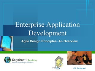 Enterprise Application
Development
Agile Design Principles- An Overview
C3: Protected
 