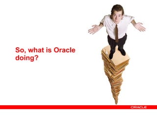 So, what is Oracle doing? 