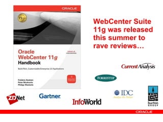 WebCenter Suite 11g was released this summer to rave reviews… 