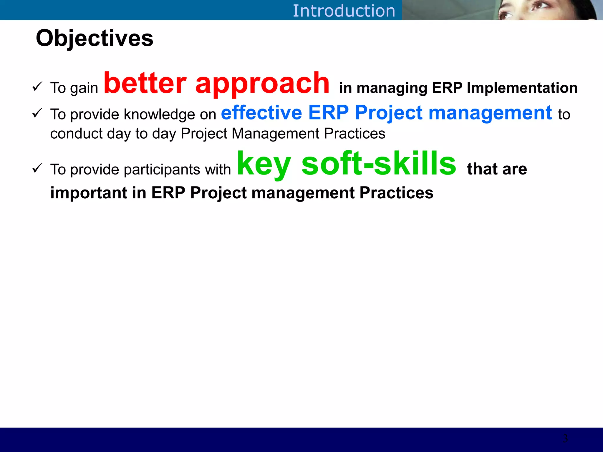 ©Sabaruddinde AB
Perlunya IT Departemen
Objectives
Introduction
 To gain better approach in managing ERP Implementation
 To provide knowledge on effective ERP Project management to
conduct day to day Project Management Practices
 To provide participants with key soft-skills that are
important in ERP Project management Practices
3
 