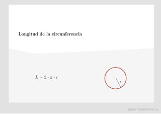 Longitud de la circunferencia
L = 2 · π · r
r
www.tusmates.es