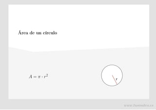 Área de un círculo
A = π · r2
r
www.tusmates.es