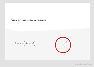 Área de una corona circular
A = π · R2 − r2 R
r
www.tusmates.es