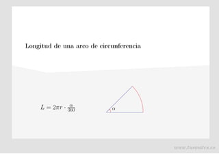 Longitud de una arco de circunferencia
αL = 2πr · α
360
www.tusmates.es