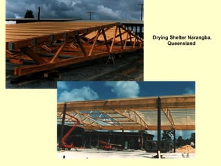 Drying Shelter Narangba,
Queensland
 