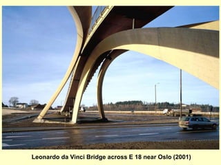 Leonardo da Vinci Bridge across E 18 near Oslo (2001)
 
