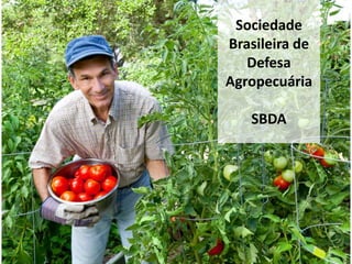 Sociedade 
Brasileira de 
Defesa 
Agropecuária 
SBDA 
 