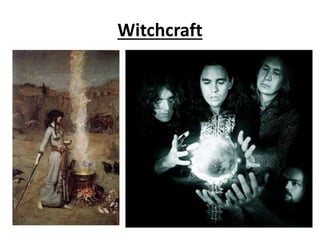 Witchcraft
 