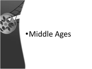 •Middle Ages
 