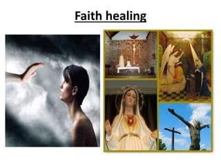 Faith healing
 