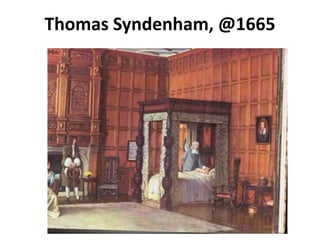 Thomas Syndenham, @1665
 