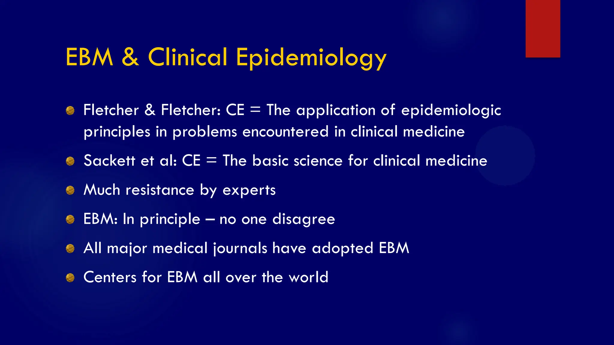 SS/EBM/IKA-UDIP-2010
EBM & Clinical Epidemiology
Fletcher & Fletcher: CE = The application of epidemiologic
principles in problems encountered in clinical medicine
Sackett et al: CE = The basic science for clinical medicine
Much resistance by experts
EBM: In principle – no one disagree
All major medical journals have adopted EBM
Centers for EBM all over the world
 