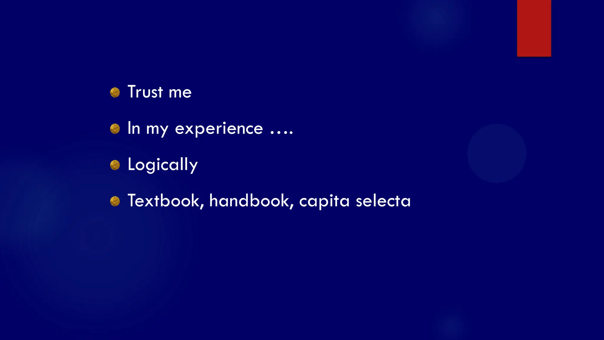 SS/EBM/IKA-UDIP-2010
Trust me
In my experience ….
Logically
Textbook, handbook, capita selecta
 