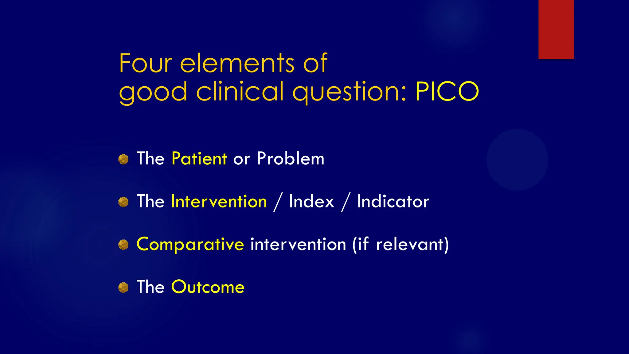 SS/EBM/IKA-UDIP-2010
Four elements of
good clinical question: PICO
The Patient or Problem
The Intervention / Index / Indicator
Comparative intervention (if relevant)
The Outcome
 