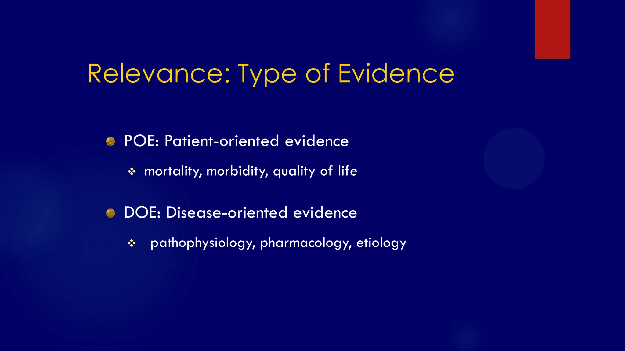 SS/EBM/IKA-UDIP-2010
Relevance: Type of Evidence
POE: Patient-oriented evidence
 mortality, morbidity, quality of life
DOE: Disease-oriented evidence
 pathophysiology, pharmacology, etiology
 