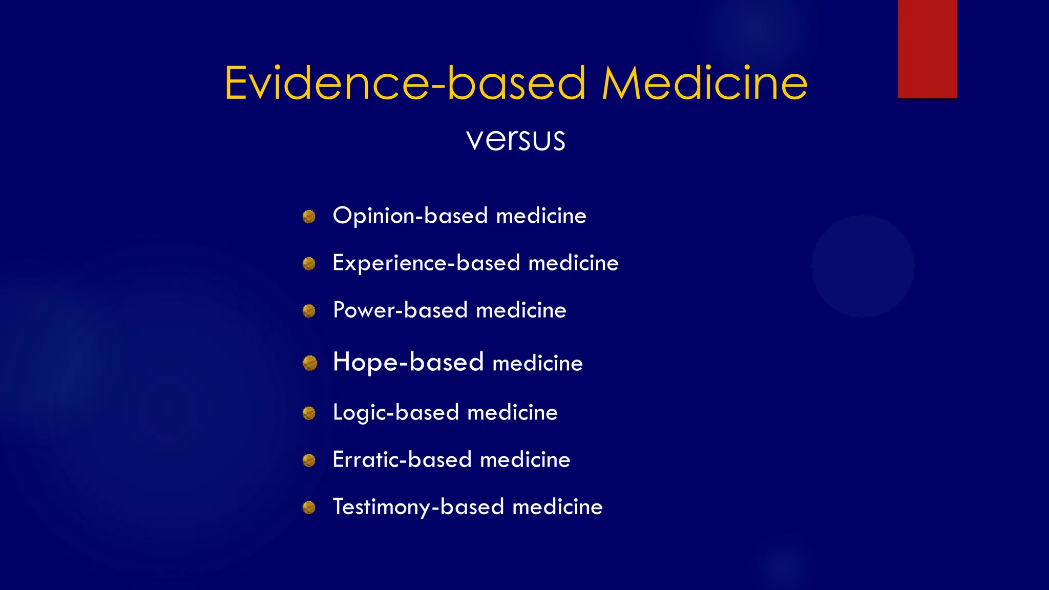 SS/EBM/IKA-UDIP-2010
Evidence-based Medicine
versus
Opinion-based medicine
Experience-based medicine
Power-based medicine
Hope-based medicine
Logic-based medicine
Erratic-based medicine
Testimony-based medicine
 