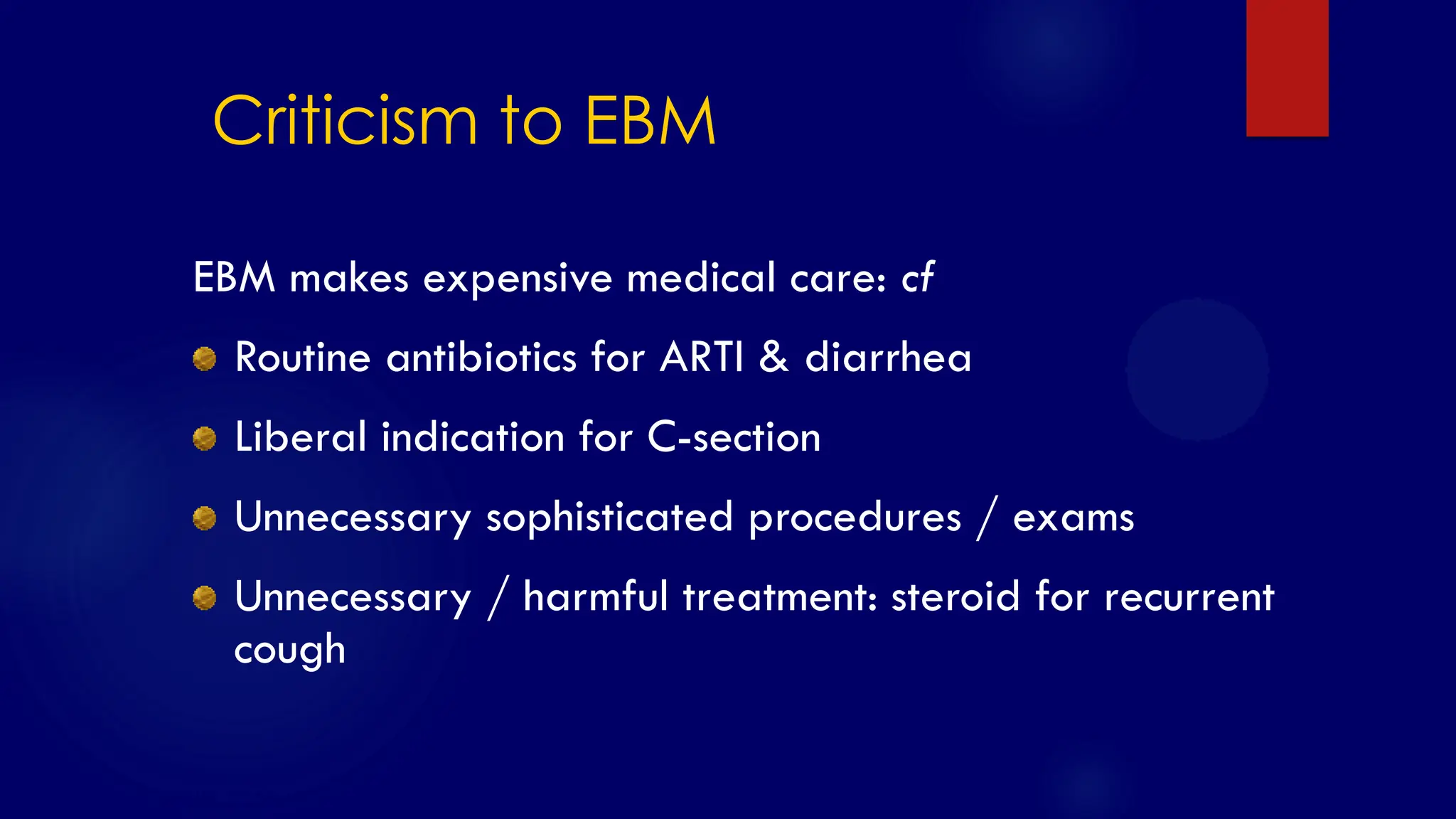 SS/EBM/IKA-UDIP-2010
Criticism to EBM
EBM makes expensive medical care: cf
Routine antibiotics for ARTI & diarrhea
Liberal indication for C-section
Unnecessary sophisticated procedures / exams
Unnecessary / harmful treatment: steroid for recurrent
cough
 