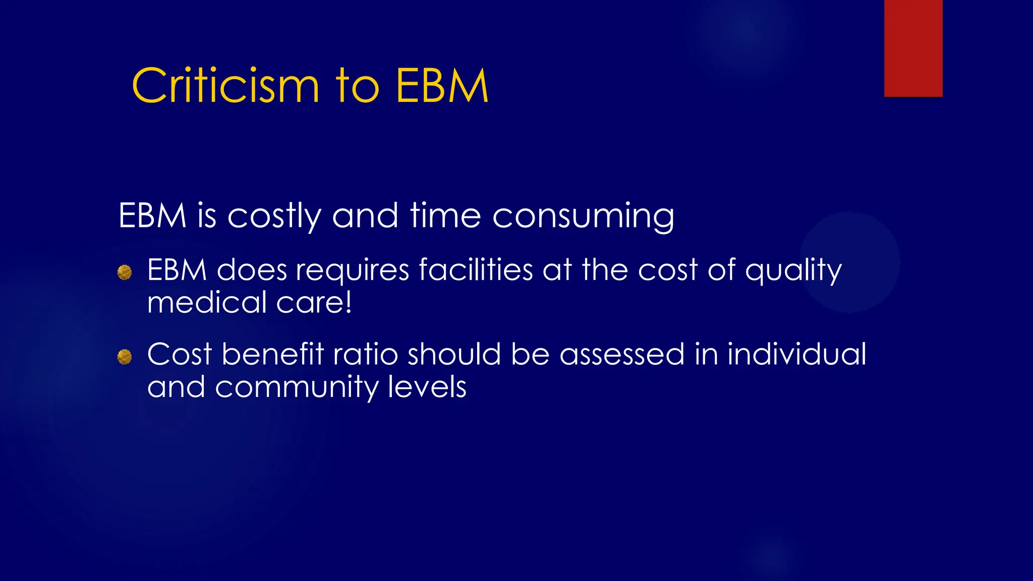 SS/EBM/IKA-UDIP-2010
Criticism to EBM
EBM is costly and time consuming
EBM does requires facilities at the cost of quality
medical care!
Cost benefit ratio should be assessed in individual
and community levels
 