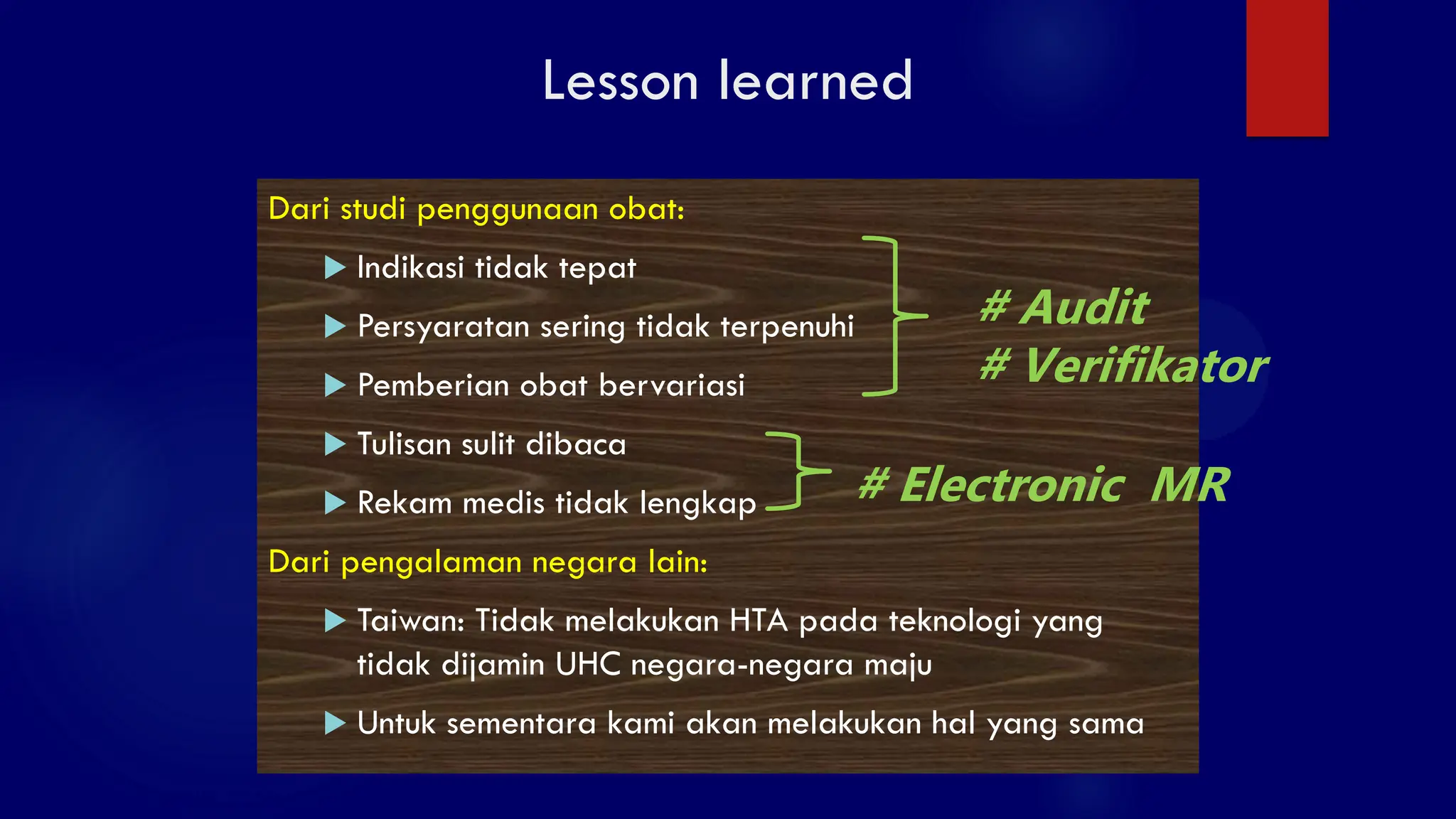 SS/EBM/IKA-UDIP-2010
Lesson learned
Dari studi penggunaan obat:
 Indikasi tidak tepat
 Persyaratan sering tidak terpenuhi
 Pemberian obat bervariasi
 Tulisan sulit dibaca
 Rekam medis tidak lengkap
Dari pengalaman negara lain:
 Taiwan: Tidak melakukan HTA pada teknologi yang
tidak dijamin UHC negara-negara maju
 Untuk sementara kami akan melakukan hal yang sama
# Audit
# Verifikator
# Electronic MR
 