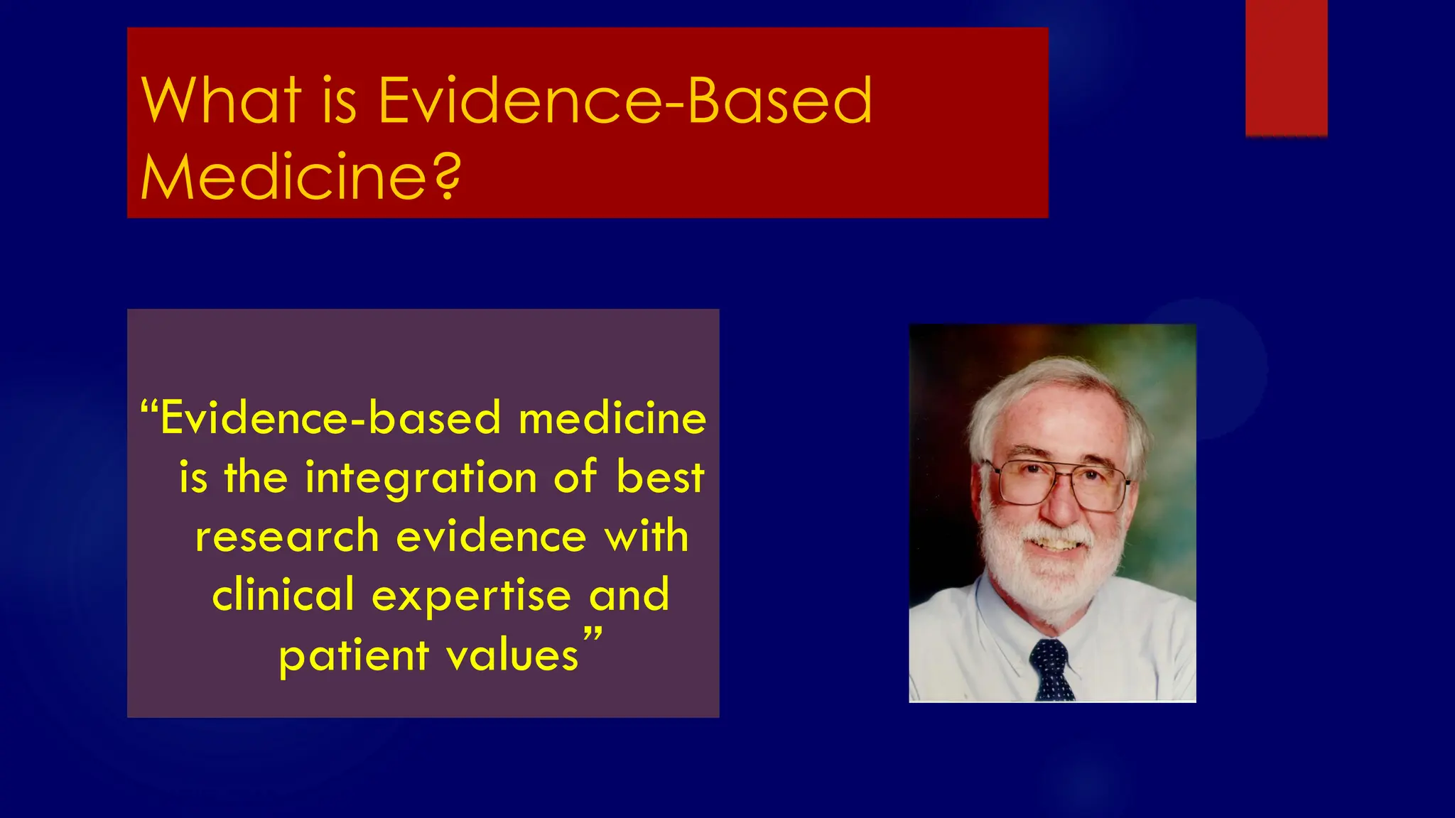 SS/EBM/IKA-UDIP-2010
What is Evidence-Based
Medicine?
“Evidence-based medicine
is the integration of best
research evidence with
clinical expertise and
patient values”
 