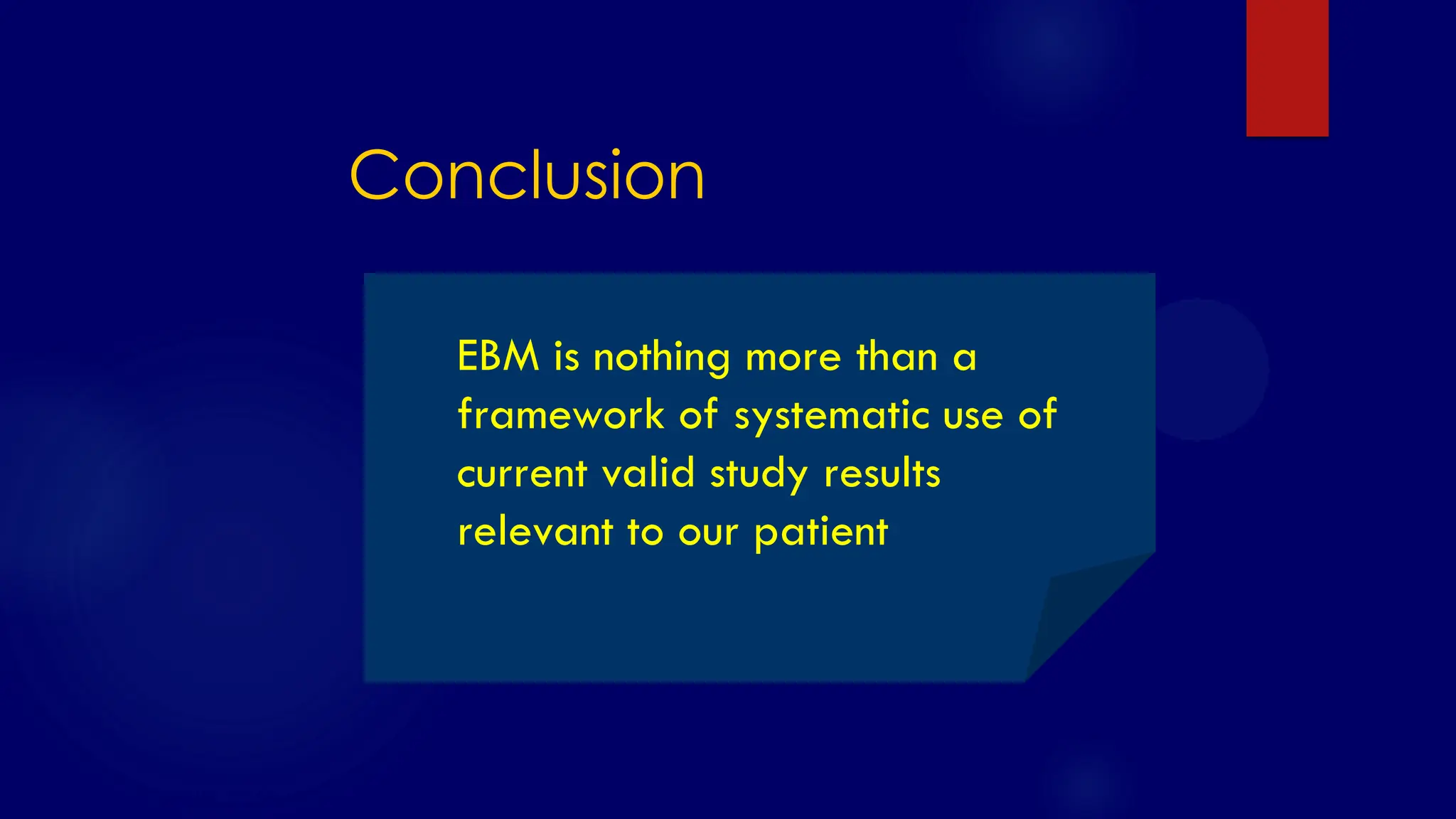 SS/EBM/IKA-UDIP-2010
Conclusion
EBM is nothing more than a
framework of systematic use of
current valid study results
relevant to our patient
 