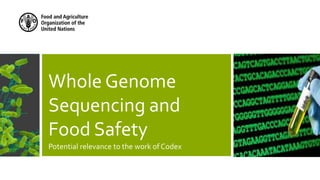 Whole Genome Sequencing and Food Safety: Potential relevance to the ...