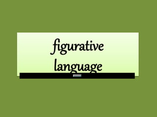 figurative
language
 