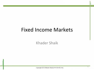 Fixed Income Markets Khader Shaik 