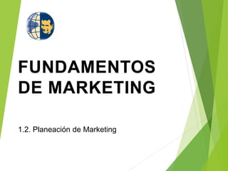 1.2. Planeación de Marketing
 