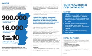 A ADRNP
Criada em 1976, a Associação dos Doentes Renais do Norte de
Portugal surgiu para dar apoio aos doentes renais numa época em
                                                                  A doença renal crónica não escolhe idades nem sexo. É uma doença
                                                                  que obriga quem dela sofre a iniciar um programa de diálise (diálise
                                                                                                                                          OLHE PARA OS RINS
que o tratamento nefrológico era escasso ou quase inexistente.
Actualmente, dedica-se à divulgação de informação com vista à
                                                                  peritoneal contínua automática ou ambulatória) e pode mesmo levar à
                                                                  transplantação, como já acontece a 15 mil portugueses, dos quais        COM O CORAÇÃO.
prevenção das doenças renais, empenhando-se activamente na        6 mil transplantados.
defesa dos direitos dos doentes.
                                                                  Actualmente, temos uma criança com cerca de 2 anos em diálise. No                       1
                                                                  entanto, esta patologia é mais frequente nos adultos e idosos, sendo
                                                                  já considerada uma doença geriátrica.




900.000
                                                                                                                                          • A DRC tem uma relação estreita com a
                                                                                                                                            diabetes e a hipertensão. A diabetes
                                                                  Pessoas com diabetes, hipertensão
                                                                                                                                            afecta cerca de 240 milhões de pessoas
                                                                  arterial, obesidade, algumas doenças
                                                                                                                                            por todo o mundo – a hipertensão, cerca
                                                                  hereditárias ou que têm antecedentes
  portugueses sofrem de                                                                                                                     de 1 bilião.
  doenças renais                                                  familiares de doença renal estão em risco
                                                                  acrescido de sofrer desta condição.                                     • Por cada ano que passa, registam-se



16.000
                                                                                                                                            cerca de 2200 novos casos de
                                                                                                                                            Insuficiência Renal Crónica Terminal em
                                                                  A DRC constitui um grave problema de saúde pública.
                                                                  Os rins nunca estiveram tão ameaçados.                                    Portugal.
                                                                  A actual epidemia de diabetes e obesidade poderá contribuir para
  dependem de diálise                                             números ainda mais elevados no futuro e, se não for diagnosticada e     • Estes números continuam a crescer,
  ou transplante                                                  tratada, pode conduzir a graves problemas de saúde, incluindo a           todos os dias.
                                                                  falência renal (Insuficiência Renal Crónica Terminal).




1 10    em                                                        Para sensibilizar a população em geral para o impacto da doença renal
                                                                  crónica, a Associação dos Doentes Renais do Norte de Portugal


        cada                                                      assinala o Dia Mundial do Rim com uma campanha de prevenção –
                                                                  como o tem feito ao longo dos seus 35 anos de existência –
                                                                  lembrando o número crescente de portugueses que, todos os anos, se      Qualquer pessoa deve fazer regularmente análises ao sangue e à
                                                                                                                                          urina. No entanto, existem factores de risco que obrigam a ter uma
  portugueses sofre de                                            juntam àqueles que sofrem desta doença. No nosso país, registam-se
                                                                                                                                          preocupação especial com a DRC:
  Doença Renal Crónica (DRC)                                      anualmente cerca de 2200 novos casos de Insuficiência Renal Crónica
                                                                                                                                          • Diabetes
                                                                  Terminal, existindo actualmente 16 mil doentes dependentes de diálise
                                                                                                                                          • Hipertensão/Pressão arterial elevada
                                                                  ou transplante.
                                                                                                                                          • Pernas ou face inchadas com frequência
                                                                                                                                          • Alterações na urina (Proteinúria)
Se não for diagnosticada e tratada, a DRC pode                    Lembre-se:                                                              • Idade avançada
conduzir a graves problemas de saúde, incluindo a                 a Doença Renal Crónica não acontece só aos outros.                      • Membros da família com Doença/Insuficiência Renal, Diabetes
falência renal                                                    A prevenção está nas suas mãos!                                            ou Hipertensão



                                                                                                                                          1.xxxxxxx
 