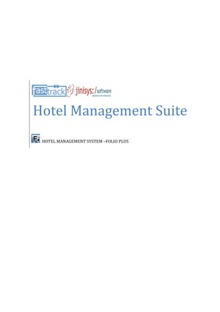 Hotel Management Suite 
HOTEL MANAGEMENT SYSTEM –FOLIO PLUS 
 