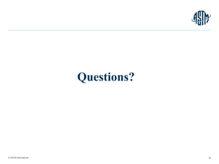 © ASTM International 76
Questions?
 
