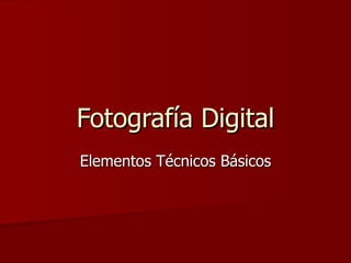 Fotografía Digital Elementos Técnicos Básicos 