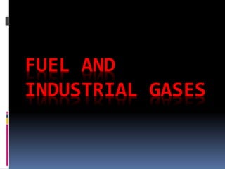 FUEL AND
INDUSTRIAL GASES
 