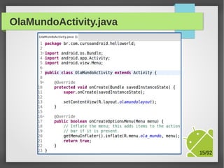 OlaMundoActivity.java

M.Sc. Márcio Palheta

15/94

 