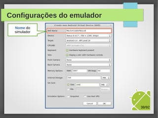 Configurações do emulador

M.Sc. Márcio Palheta

38/94

 