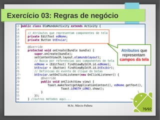 Exercício 03: Regras de negócio

M.Sc. Márcio Palheta

76/94

 