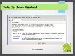 Tela de Boas Vindas!

M.Sc. Márcio Palheta

8/94

 