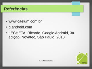 Exercício 04: Exibir tela de Alerta

M.Sc. Márcio Palheta

91/94

 