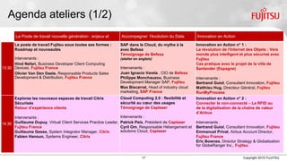 17 Copyright 2015 FUJITSU
Agenda ateliers (1/2)
Le Poste de travail nouvelle génération : enjeux et usages Accompagner l'évolution du Data Center Innovation en Action
13:30
Le poste de travail Fujitsu sous toutes ses formes : Roadmap
et nouveautés
Intervenants :
Hind Nefari, Business Developer Client Computing Devices,
Fujitsu France
Olivier Van Den Daele, Responsable Products Sales
Development & Distribution, Fujitsu France
SAP dans le Cloud, du mythe à la réalité
avec Befesa
Témoignage de Befesa
(atelier en anglais)
Intervenants :
Juan Ignacio Varela , CIO de Befesa
Philippe Monchauzou, Business
Development Manager SAP, Fujitsu France
Max Biscarrat, Head of industry cloud
marketing, SAP France
Innovation en Action n° 1 :
La révolution de l’Internet des Objets : Vers un
monde plus intelligent et plus sécurisé avec
Fujitsu
Cas pratique avec le projet de la ville de
Santander (Espagne)
Intervenants :
Bertrand Guiol, Consultant Innovation, Fujitsu
Matthieu Hug, Directeur Général, Fujitsu
RunMyProcess
14:30
Explorez les nouveaux espaces de travail Citrix Mobiles et
Sécurisés
Retour d’expérience clients
Intervenants :
Guillaume Dupuy, Virtual Client Services Practice Leader,
Fujitsu France
Guillaume Gesse, System Integrator Manager, Citrix
Fabien Hanoun, Systems Engineer, Citrix
Cloud Computing 2.0 : flexibilité et sécurité
au cœur des usages
Témoignage de Caplaser
Intervenants :
Patrick Peix, Président de Caplaser
Cyril Om, Responsable Hébergement et
solutions Cloud, Caplaser
Innovation en Action n° 2 :
Connecter le non-connecté – Le RFID au service de
la digitalisation de la chaîne de valeur d’Airbus
Intervenants :
Bertrand Guiol, Consultant Innovation, Fujitsu
Emmanuel Privat, Airbus Account Director, Fujitsu
France
Eric Bownes, Director Strategy & Globalisation for
GlobeRanger Inc., Fujitsu
 