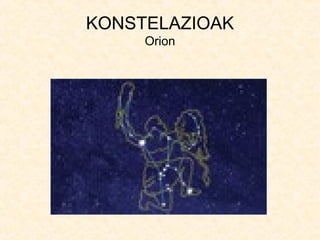 KONSTELAZIOAK
Orion
 