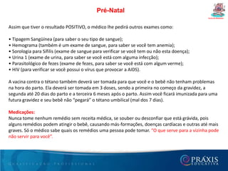Dúvidas freqüêntes da gestanteCurso de Gestantes1- Posso dirigir durante a gestação?Sim. Não esqueça de usar o cinto de segurança. Nos dois últimos meses deve-se evitar dirigir demasiadamente, pois nesta época as contrações uterinas normais podem começar a aumentar e prejudicar a concentração. Se precisar fazer longas viagens, é recomendável parar a cada 2 horas para se alimentar, hidratar-se, urinar, movimentar-se ou caminhar um pouco.2- Posso praticar esportes?Sim. Com moderação e que respeite os limites físicos desta fase. Atividades físicas de impacto, que exigem grande esforço físico ou que possam representar algum perigo devem ser evitadas, pois podem expor a futura mamãe e o bebê a riscos desnecessários.3- Posso usar salto alto?À medida que a barriga cresce o ponto de equilíbrio da mulher também se altera. É recomendável usar sapatos confortáveis de salto baixo e de base larga, evitando chances de quedas.